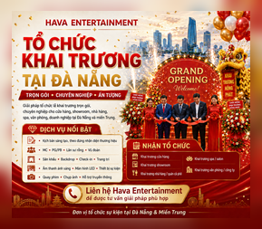 [Tổ Chức] Khai Trương Tại Đà Nẵng Trọn Gói | Hava Entertainment
