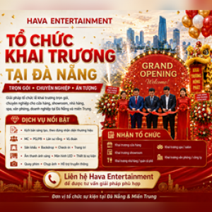 [Tổ Chức] Khai Trương Tại Đà Nẵng Trọn Gói | Hava Entertainment